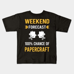 Weekend Forecast Papercraft Paper Craft Crafting Kids T-Shirt